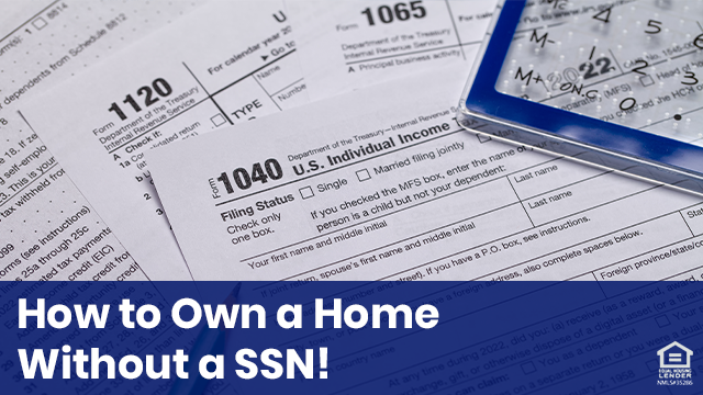 ITIN Loans: How to Own a Home Without a Social Security Number