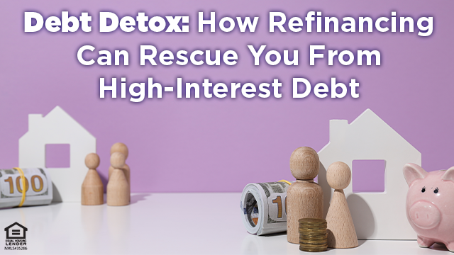 Debt Detox: How Refinancing Can Rescue You From High-Interest Debt